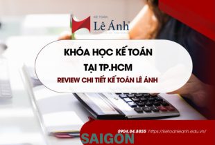Khóa học kế toán tại TPHCM – Review chi tiết Kế Toán Lê Ánh
