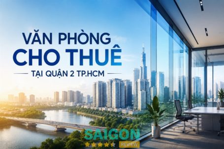 Bí quyết chọn Văn phòng cho thuê tại Quận 2