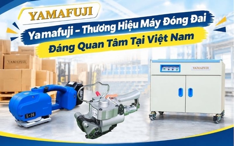 Yamafuji – Thương Hiệu Máy Đóng Đai Đáng Quan Tâm Tại Việt Nam